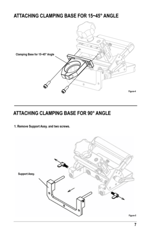 Page 77
ATTAChING ClAMPING BAse for 15~45° ANGle
ATTAChING ClAMPING BAse for 90 ° ANGle
1. remove support Assy. and two screws.
Clamping Base for 15~45° Angle
support Assy.
figure-4
figure-5  