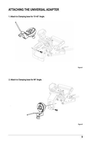 Page 99
ATTAChING The UNIVersAl AdAPTer
2. Attach to Clamping base for 90° Angle.
1. Attach to Clamping base for 15~45° Angle.
figure-8
figure-9   