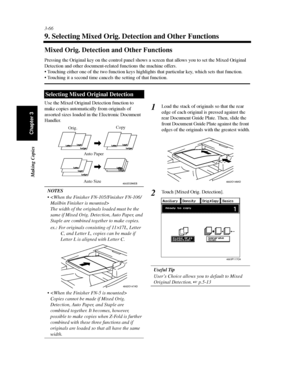 Page 1093-66
Making Copies
Chapter 3
9. Selecting Mixed Orig. Detection and Other Functions
Mixed Orig. Detection and Other Functions
Pressing the Original key on the control panel shows a screen that allows you to set the Mixed Original
Detection and other document-related functions the machine offers.
 Touching either one of the two function keys highlights that particular key, which sets that function.
 Touching it a second time cancels the setting of that function.
Use the Mixed Original Detection function...