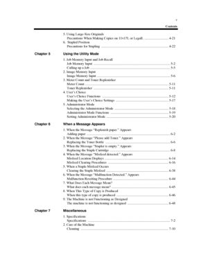 Page 14v
Contents
5. Using Large-Size Originals
Precautions When Making Copies on 11×17L or LegalL ............................ 4-21
6. Stapled Position
Precautions for Stapling ............................................................................... 4-22
Chapter 5 Using the Utility Mode
1. Job Memory Input and Job Recall
Job Memory Input .......................................................................................... 5-2
Calling up a Job...