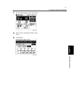 Page 1445-3
1. Job Memory Input and Job Recall
Using the Utility Mode
Chapter 5
The job settings appear on the Touch Panel.
After you have checked the settings, touch
[Exit].
Touch [Enter].7
4003P146CA
8
9
4003P147CB
Downloaded From ManualsPrinter.com Manuals 