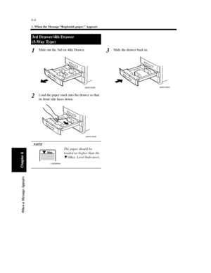 Page 1716-4
1. When the Message “Replenish paper.” Appears
When a Message Appears
Chapter 6
Slide out the 3rd (or 4th) Drawer.
Load the paper stack into the drawer so that
its front side faces down.
NOTE
The paper should be
loaded no higher than the
(Max. Level Indicator).
Slide the drawer back in.
3rd Drawer/4th Drawer
(5-Way Type)
1
4002O163AB
2
4002O164AB
Max.
1145O555KA
3
4002O165AC
Downloaded From ManualsPrinter.com Manuals 