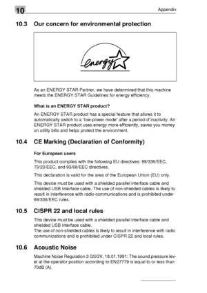 Page 11810Appendix
10-4
10.3 Our concern for environmental protection
As an ENERGY STAR Partner, we have determined that this machine 
meets the ENERGY STAR Guidelines for energy efficiency.
What is an ENERGY STAR product?
An ENERGY STAR product has a special feature that allows it to 
automatically switch to a “low-power mode” after a period of inactivity. An 
ENERGY STAR product uses energy more efficiently, saves you money 
on utility bills and helps protect the environment.
10.4 CE Marking (Declaration of...