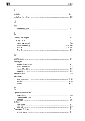 Page 13011Index
11-2
I
Installing ............................................................................................ 3-21
Installing the printer
 ............................................................................. 2-5
J
Jam
see Media jam
 ............................................................................... 9-7
L
Loading envelopes .............................................................................. 6-1
Loading paper...