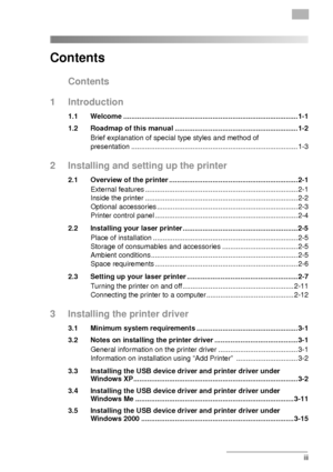 Page 3iii
Contents
Contents
1 Introduction
1.1 Welcome ........................................................................................ 1-1
1.2 Roadmap of this manual .............................................................. 1-2
Brief explanation of special type styles and method of 
presentation .................................................................................... 1-3
2 Installing and setting up the printer
2.1 Overview of the printer...