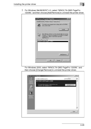 Page 59Installing the printer driver3
3-35
3For Windows Me/98/95/NT 4.0, select “MINOLTA-QMS PagePro 
1200W,” and then choose [Add/Remove] to uninstall the printer driver.
For Windows 2000, select “MINOLTA-QMS PagePro 1200W,” and 
then choose [Change/Remove] to uninstall the printer driver.
Downloaded From ManualsPrinter.com Manuals 