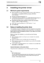 Page 25Installing the printer driver3
3-1
3 Installing the printer driver
3.1 Minimum system requirements
IBM-compatible PC with a Pentium/Celeron series, AMD K6/Athron/
Duron family or compatible 200 MHz processor (300 MHz 
recommended)
Windows XP/Me/2000/98/95/NT 4.0
16 MB RAM (Windows 98/95/NT 4.0), 32 MB RAM (Windows Me), 64 
MB RAM (Windows 2000), or 128 MB RAM (Windows XP)
36 MB free hard disk space (20 MB for printer driver and status 
display, 16 MB for image processing)
IEEE 1284 Type B parallel...