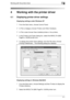 Page 61Working with the printer driver4
4-1
4 Working with the printer driver
4.1 Displaying printer driver settings
Displaying settings under Windows XP
1From the Start menu, choose Control Panel.
2In Pick a Category choose Printers and Other Hardware.
3In Pick a task choose View installed printers or fax printers.
4In the Printers and Faxes dialog box, select the MINOLTA-QMS 
PagePro 1200W printer icon.
5To display the printer driver settings, from the File menu choose 
Printing Preferences... The following...