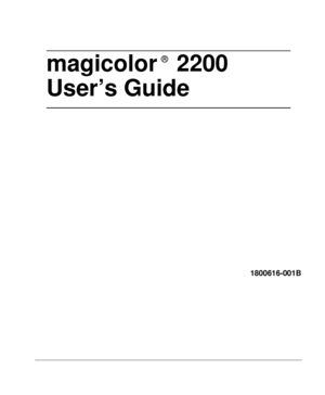 Page 1magicolor  2200 
User’s Guide 
®
1800616-001B
Downloaded From ManualsPrinter.com Manuals 