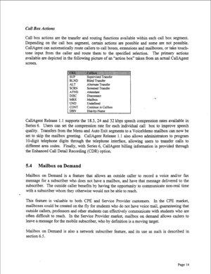 Page 256Cdl Box Actions 
Call box actions are the transfer and routing functions available within each call box segment. 
Depending on the call box segment, certain actions are possible and some are not possible. 
CallAgent can automatically route callers to call boxes, extensions and mailboxes, or take touch- 
tone input from the caller and route them to the specified selection. The primary actions 
available are depicted in the following picture of an “action box” taken from an actual CallAgent 
screen. 
SUP...