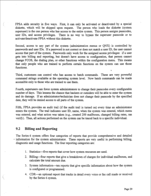 Page 271FPSA adds security in five ways. 
First, it can only be activated or deactivated by a special 
diskette, which will be shipped upon request. The person who loads the diskette (system 
superuser) is the one person who has access to the entire system. This person assigns passcodes, 
user IDS, and access privileges. There is no way to bypass the super-user passcode or to 
activate/deactivate FPSA without this diskette. 
Second, access to any part of the system (administration menus or QNX) is controlled by...