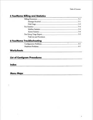 Page 4Table of Contents 
5 FaxMemo Billing and Statistics 
Billing Parameters . . . . . . . . . . . . . . . . . . . . . . . . . . . . . . . . . . . . . . . . . . . . . . . . . . . . . . . . . . . . . . . . . . . . . . . . . . . . . . . . . . . . . . . . . 5- 1 
Messages Received ...................................................................................... 5-l 
Disk Usage ................................................................................................. 
5-3 
Fax Statistics...