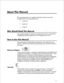 Page 6About This Manual 
This manual describes how to configure the FaxMemo software in any of the 
Centigram Series 6 Communications Servers: 
l Model 640 
0 Model 120 
l Model 70 
Who Should Read This Manual 
This manual is intended for technicians and administrators who are responsible for 
configuring the FaxMemo application on the Centigram Series 6 server. 
How to Use This Manual 
This manual contains detailed reference information, a list of tasks that you can 
perform, a collection of procedures for...
