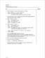 Page 59a? 5700 
Page 2 of 2 
VoiceMemo Release 6.OA and later 
step 
6. Specify if changes to the status of each module are to be made. 
Prompt: Enable or Disable Modules? 
Response: Y to change the status of modules, 
N to keep the module status the same and continue at step 11 
7. Ifyou answered yes in step 6, achartwith~e~ofeachmoduleisdisplayedand~~ehe 
Module Maintenance Menu is displayed. 
8. Enable a module, if necessary: 
Select: (E) ENABLE a module 
Prompt: Which Module? 
Response: The 
number of the...