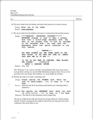 Page 149Cl’ 6281
Page 4 of 5
VoiceMemo Release 6.OA and later
Step16. The server reads from the diskette, and asks which process you want to execute.
Prompt: Enter one of the names:
Response: make.redundant
17. The server reads from the diskette, and issues a warning about the pending process.
Prompt: *****WARNING: REDUNDANT PROGRAM*******
REDUNDANT program is used to make a primary
disk have a mirror-image secondary disk. Any
data on the primary disk will also be recorded
on the secondary disk.You must have the...