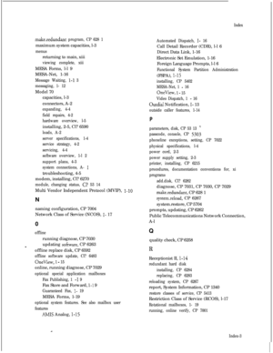 Page 184.
makeredundant program, CP 628 1maximum system capacities, l-3
menusreturning to main, xiii
viewing complete, xiiiMESA Forms, l-l 9
MESA-Net, 1-16
Message Waiting, l-1 3
messaging, 1- 12Model 70
capacities, l-3
connectors, A-2
expanding, 4-4
field repairs, 4-2
hardware overview, l-5installing, 2-5, Cl? 6590
loads, A-2
server specifications, 1-4
service strategy, 4-2
servicing, 4-4
software overview, 1-l 2
support plans, 4-3
system connections, A- 
1troubleshooting, 4-5
modem, installing, Cl? 6270...