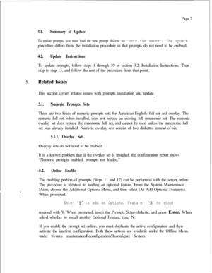 Page 194Page 74.1.Summary of Update
To update prompts, you must load the new prompt diskette set onto the server. The updateprocedure differs from the installation procedure in that prompts do not need to be enabled.
4.2.Update InstructionsTo update prompts, follow steps 1 through 10 in section 3.2, Installation Instructions. Then
skip to step 13, and follow the rest of the procedure from that point.
5.
Related IssuesThis section covers related issues with prompts installation and update.
5.1.Numeric Prompts...