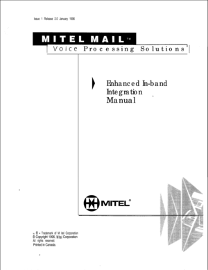 Page 197Issue 1 Release 2.0 January 1996
I voiceProcessing Solutions 1
TM, @ - Trademark of M itel Corporation
0 Copyright 1996, Mite1 Corporation
All rights reserved.Printed in Canada.
IEnhanced In-band
IntegrationManual 
’ 