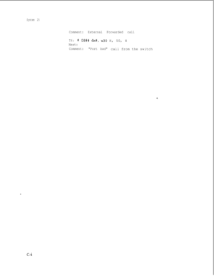 Page 286System 25
Comment:External Forwarded call
T6:# 08## dx#, ~30 H, 50, H
Next:
Comment:Port badcall from the switch
c-4 