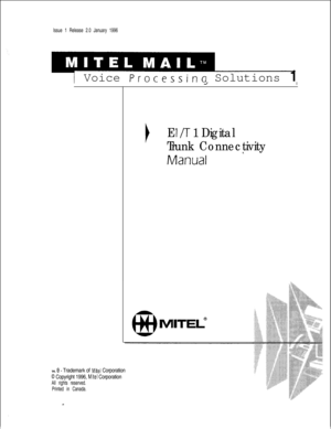 Page 297Issue 1 Release 2.0 January 1996
1Voice Processina Solutions 1JITM, 
@ - Trademark of Mite1 Corporation
0 Copyright 1996, Mite1 Corporation
All rights reserved.
Printed in Canada.
1E 7 /T 1 Digital
I
Trunk Connectivity8.
MXLfZll 