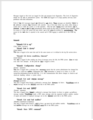 Page 383Messages logged at this level are logged for link and program level diagnostics. This level of diagnostics
should not run 
on an unmonitored system.The CDR data logged is of a large quantity and may causeproblems with disk utilization.
Some of the error
messages logged arc followed by task aborts. These messages are identified below by
XII additional comment line bracketed with asterisks.Any of the tasks below may abort, either during a
system boot or while the system is in full operation.Only the tasks...