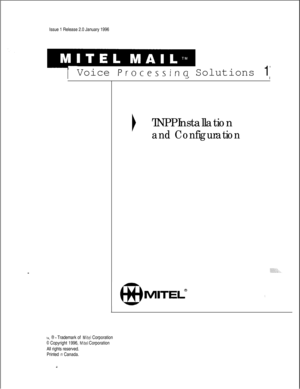 Page 395Issue 1 Release 2.0 January 19961Voice Processina Solutions 1JI
IU, @ - Trademark of Mite1 Corporation
0 Copyright 1996, Mite1 Corporation
All rights reserved.
Printed 
in Canada.
ITNPP Installation
and Configuration
MITEa‘.
i 