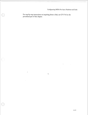 Page 126Configurating MESA-Net Async Hardware and Links 
For step-by-step instructions on inquiring about a link, see Cl? 5716 in the 
procedural part of this chapter. 
4-15  