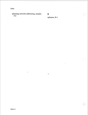 Page 273Index 
planning network addressing, sample, 
6-2 X 
xplexers, B- 1 
Index-6  