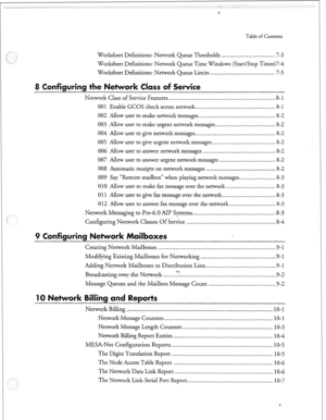 Page 60- 
Table of Contents 
Worksheet Definitions: Network Queue Thresholds.. .................................. 7-3 
Worksheet Definitions: Network Queue Time Windows (Start/Stop Times)7-4 
Worksheet Definitions: Network Queue Limits .......................................... .7-5 
Network Class of Service Features.. ................................................................. .8- 
1 
001 Enable GCOS check across network.. ................................................... 8-l 
002 Allow user to make...