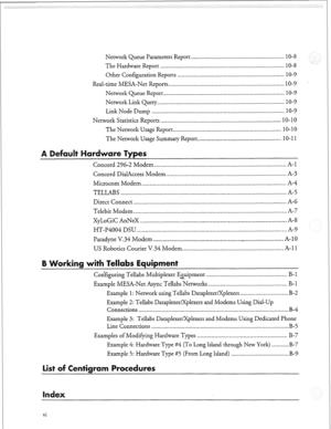 Page 61Network Queue Parameters Report ............................................................ 10-S 
The Hardware Report ................................................................................ 10-8 
Other Configuration Reports ..................................................................... 10-9 
Real-time MESA-Net Reports ........................................................................ 10-9 
Network Queue Report...