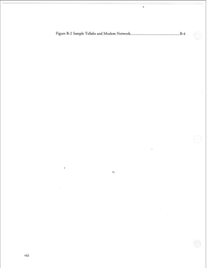 Page 63Figure B-2 Sample Tellabs 
and Modem Network . . . . . . . . . . . . . . . . . ~ . . . . . . . . . . . . . . . . . . . . . . . . . . . . . . . . B-4 
. . . 
Vlll  