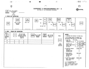 Page 203SET 
cl 
EQPT DIAL EGPT NUMBER 
NUMBER OF SUPERSET 
g-112 
OR 
161-256 
1. PRIME KEY DEFINITION 
PRIME 
cl KEY 
1 LISTED 
q NUMBER 
OIAL l-4 OlGlT 
DIRECTORY 
NUMBER cos 
q NUMBER 
OIAL l-16 
SUPERSET 3 PROGRAMMING S3 - 2 (SEE FORM S3- I FOR PROGRAMMING PROCEDURES) 
OR COR 1.2.3 
L 
BUSY 
q PICKUP 
LAMP 
q GROUP 
DIAL l-200 DIAL t-30 
OR 
cl OELETE 
OR 
q 
OELETE 
2. NON - PRIME KEY DEFINITION 
PRESS 
2 q 
ENTER 
3 AFTER 
DEFINING 
EACH KEY ANNOUNCE 
El 
EQPT 
If 
OtAL 2-256 
ENTER 
OR 
q 
OELETE q 
I...