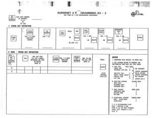 Page 207DIAL ECIPT NUMBER 
OF SUPERSET 
g-112 
OR 
161-256 
1. PRIME KEY DEFINITION 
SUPERSET 3 PPGRAMMING S3 - 2 (SEE FORM S3-I FOH PROGRAMMING PROCEOURES) 
, , : : Fi Fi m PRESS m ‘14 H 171 
PRIME OIAL l-4 OIGIT OIAL I-16 
KEY OIRECTORY 
NUMBER 
OR COR 1.2.3 
2. NON - PRIME KEY DEFINITION 
NOTES 
PRESS 
cl ENTER 
AFTER 
DEFINING 
EACH KEY 1. UNOEFINEO KEYS OEFAULT TO SPEEO CALL 
2. USE LISTINGS BELOW TO PROOUCE THE 
ONE,THREE,OR FOUR DIGIT KEY TYPE COOES 
A LINE TYPE FIRST OIGIT 
PRIME LINE 1 
PERSONAL O/G...