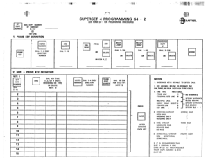 Page 224DIAL EIIPT NUMBER 
OF SUPERSET 
9-112 
OR 
161-256 
1. PRIME KEY DEFINITION 
SUPERSET 4 PROGRAMMING S4 - 2 /SEE FORM 54-l FOR PROGRAMMING PROCEDURES) 
, , ’ : w H H PRESS m ’ pi pi Fi 
PRIME OlAl l-4 DIGIT DIAL l-16 
KEY DIRECTORY 
NUMBER 
OR COR 1.2.3 
2. NON - PRIME KEY DEFINITION 
OIAL l-4 DIGIT 
1. UNDEFINED KEYS DEFAULT TO SPEED CALL 
2. USE LISTINGS BELOW TO PRODUCE THE 
ONE.THREE,OR FOUR OIGIT KEY TYPE CODES 
MULTIPLE CALL 
PRIVATE LINE 
KEY LINE . SPECIFY VARlANl 
SPECIFY VARlANl 
SPECIFY B,C + 1...