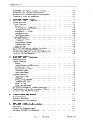 Page 370Peripheral Devices 
SUPERSET 410 Telephone Installation Instructions ............................. .5-6 
Wall-Mounting the SUPERSET 470 Telephone ................................ .5-7 
Visual Indication of System Communications Problems .......................... .5-7 
Connection to the M/L/NKData Module ...................................... .5-7 
6. SUPERSET 420TM Telephone. ........................................ .6-l 
General Description ...................................................... .6-i...