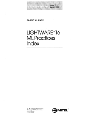 Page 5SX-200@ ML PABX 
LIGHTWARE’” 16 
ML Practices 
Index 
TM 8 -Trademark of Mite1 Corporation. 
O’C opyright 1997, Mite1 Corporation. 
All rights reserved. 
Printed in Canada.  