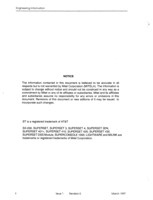 Page 460Engineering Information 
NOTICE 
The information contained in this document is believed to be accurate in all 
respects but is not warranted by Mite1 Corporation (MlTEL@). The information is 
subject to change without notice and should not be construed in any way as a 
commitment by Mite1 or any of its affiliates or subsidiaries. Mite1 and its affiliates 
and subsidiaries assume no responsibility for any errors or omissions in this 
document. Revisions of this document or new editions of it may be issued...