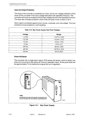 Page 542Engineering Information 
Input and Output Protection 
The input to the converter is protected by a fuses. and by low voltage protection which 
shuts off the converter if the input voltage falls below the specified minimum. The 
converter will not be re-enabled until the input voltage returns to the specified minimum. 
The input also includes protection which limits the peak inrush current to 20 A. 
Each output is protected against short circuits, overloads, and overvoltage. The over- 
load/short circuit...