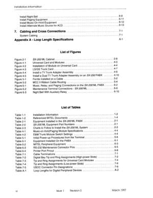 Page 28Installation Information 
Install Night Bell ............................................. ........... 6-9 
Install Paging Equipment ...................................... ........... 6-11 
Install Music-On-Hold Equipment ............................... ........... 6-12 
Install Alternate Music Source for ACD ........................... ........... 6-13 
7. Cabling and Cross Connections . . . . . . . . . . . . . . . . . . . . . . . . . . . . . . . . . . . . 7-l 
System Cabling . . . . . . . . . . . . . ....