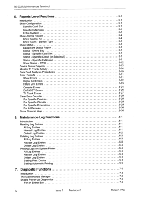 Page 462RS-232 Maintenance Terminal 
5. Reports Level Functions. ............................................. 
S-I 
Introduction 
.......................................................... ...5-I 
Show Configuration ...................................................... 
.5-l 
Specific Card Slot ..................................................... 
.5-l 
SpecificExtension ................................................... ..5- 1 
EntireSystem.. ..................................................... ..5- 2...