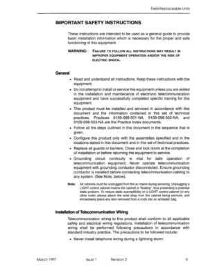 Page 609Field-Replaceable Units 
IMPORTANT SAFETY INSTRUCTIONS 
These instructions are intended to be used as a general guide to provide 
basic installation information which is necessary for the proper and safe 
functioning of this equipment. 
WARNING: 
FAILURE TO FOLLOW ALL INSTRUCTIONS MAY RESULT IN 
IMPROPER EQUIPMENT OPERATION AND/OR THE RISK OF 
ELECTRIC SHOCK. 
General 
l Read and understand all instructions. Keep these instructions with the 
equipment. 
l Do not attempt to install or service this...