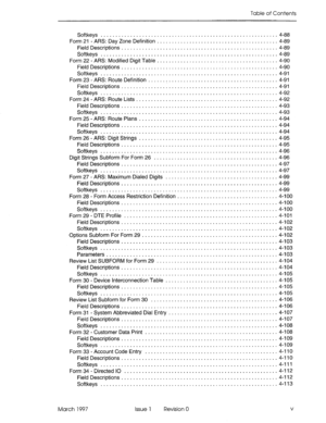 Page 97Table of Contents 
Softkeys ............................................................ 4-%8 
Form 21 - ARS: Day Zone Definition ......................................... 4-89 
Field Descriptions ..................................................... 4-89 
Softkeys ............................................................ 4-89 
Form 22 - ARS: Modified Digit Table ......................................... 4-90 
Field Descriptions ..................................................... 4-90 
Softkeys...