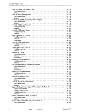 Page 98Customer Data Entry 
Form 35 - Global Find Access Code ......................................... 4-l 15 
Field Descriptions ..................................................... 4-l 1.5 
Softkeys ............................. ..-............................4-115 
Form 36 - Modem Assignment ............................................. 4-l 16 
Field Descriptions ..................................................... 4-l 16 
Softkeys ............................................................ 4-117 
Form...