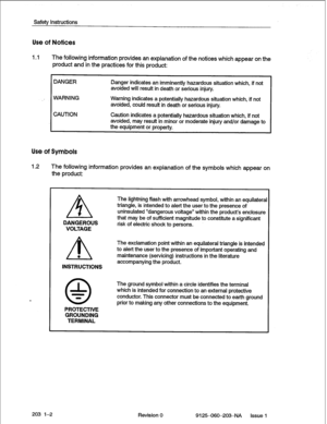 Page 16Safety Instructions 
Use of Notices 
1.1 The following information provides an explanation of the notices which appear on the 
product and in the practices for this product: 
DANGER 
WARNING 
CAUTION Danger indicates an imminently hazardous situation which, if not 
avoided will result in death or serious injury. 
Warning indicates a potentially hazardous situation which, if not 
avoided, could result in death or serious injury. 
Caution indicates a potentially hazardous situation which, if not 
avoided,...