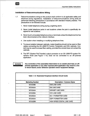 Page 47Important Safety Instructions 
Installation of Telecommunications Wiring 
1.7 Telecommunications wiring to this product shall conform to all applicable safety and 
electrical wiring regulations. Installation of telecommunications wiring shall be 
performed following precautions in accordance with standard industry practice. The 
precautions to be followed include: 
1. Never install telephone wiring during a lightning storm. 
2. Never install telephone jacks in wet locations unless the jack is...