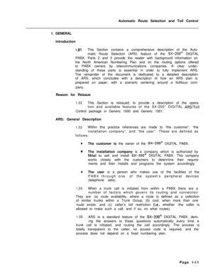 Page 327Automatic Route Selection and Toll Control
1. GENERAL
introduction1 .OlThis Section contains a comprehensive description of the Auto-
matic Route Selection (ARS) feature of the 
SX-ZOO@ DIGITAL
PABX. Parts 2 and 3 provide the reader with background information on
the North American Numbering Plan and on the routing options offered
to PABX owners by telecommunications companies. A clear under-
standing of these parts is essential in order to fully implement ARS.
The remainder of the document is dedicated...