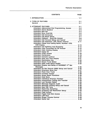 Page 39Features Description 
CONTENTS 
PAGE 
1. INTRODUCTION . . . . . . . m . . . 0 . 0 . . 0 . B . . m . . . . . e . 0 . . . . . l-l 
2. TYPES OF FEATURES 
............................... 2-l 
General ......................................... 2-1 
3. ATTENDANT FEATURES 
............................. 3-l 
Attendant Abbreviated Dial Programming, Access ...... 3-2 
Attendant Alarm Readout 
......................... 3-3 
Attendant Bell-Off 
............................... 3-4 
Attendant Busy Override...