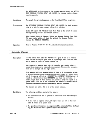 Page 277Features DescriptionConditionsThe single line printout appears on the Hotel/Motel Wake-up printer.
ProgrammingSee ATTENDANT MESSAGE WAITING SETUP AND CANCEL for basic program-
ming to be able to setup message waiting at an extension.
OperationSee MESSAGING for information on the message waiting feature and ATTEN-
DANT MESSAGE WAITING SETUP AND CANCEL for message waiting changes
from the console.
Enable COS option 105 (Attendant Guest Room Key) for the console to access
message waiting from the Guest Room...