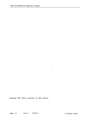 Page 365ACD TELEMARKETER Application Package
CCopyright 1989, MITEL Corporation. All rights reserved.
Index- 14issue 3Revision 1
9 109-094-l OS-NA 