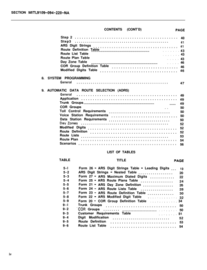 Page 368SECTION MITL9109-094-220-NACONTENTS (CONT’D)
PAGE
Step 2.............................................
40
Step3..............................................
41ARS Digit Strings
.....................................
41Route Definition Table
43
Route List Table.........................................................
: : : : : : : 43
Route Plan Table
43
Day Zone Table
.................................................................
: : : : : 46
COR Group Definition Table
.............................46...